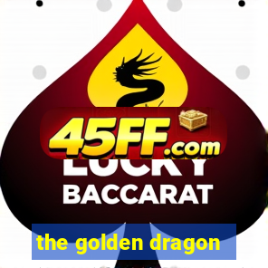 the golden dragon